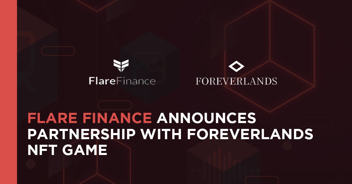 Flare Finance Announces Partnership with ForeverLands NFT Game