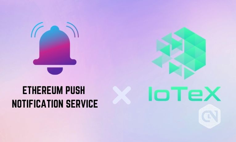 EPNS Joins Hands with IoTeX to Power IoT Blockchain Capabilities