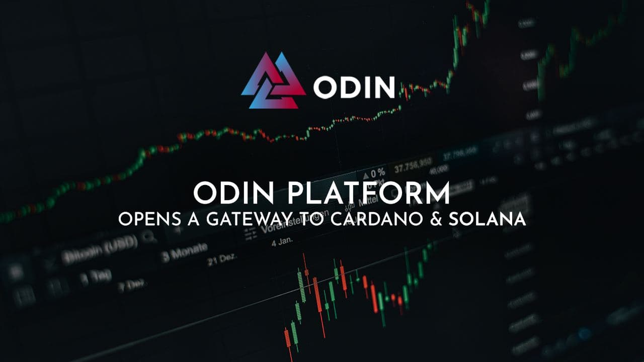 Odin Platform Opens gateway to Solana and Cardano