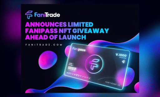 FaniTrade Announces the Limited NFT FaniPass Giveaway Ahead of the Launch