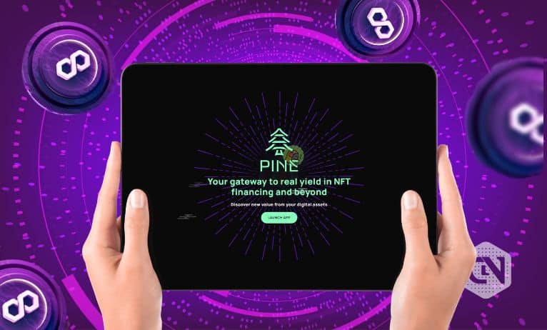 Pine Protocol NFT lending platform Now airs live on Polygon Network