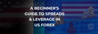 A Beginner's Guide to Spreads & Leverage in US Forex