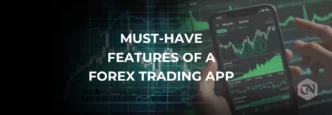 6 Essential Features to Look for in a Forex Trading App 