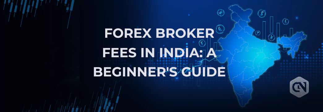 Understanding Forex Brokers Fees in India: A Beginner's Guide